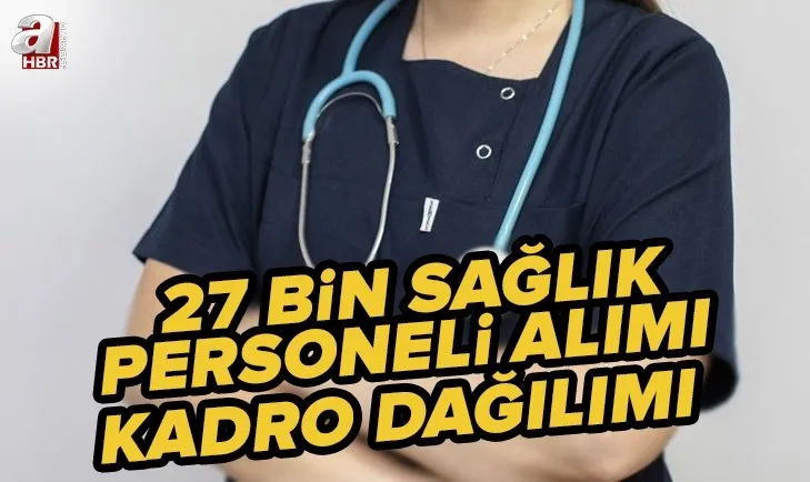 27 bin sağlık personeli alınacak! 2022 Sağlık Bakanlığı personel alımı kadro dağılımı nasıl? Doktor, ebe, hemşire...