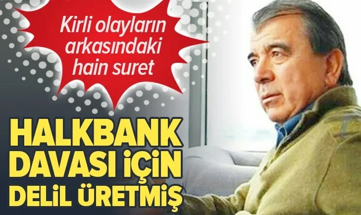 CIA ajanı Enver Altaylı Halkbank davası için delil üretmiş