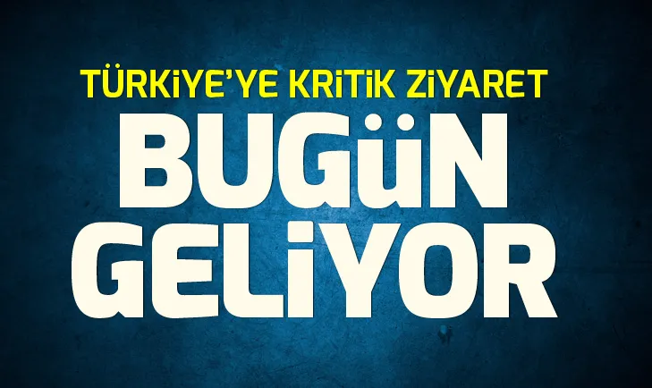 Türkiyeye kritik ziyaret! Bugün geliyor...