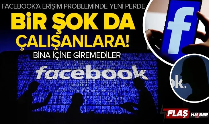 Giriş yapılamayan Facebook’un çalışanları genel merkez binasına giremiyor! Dünyayı sarsan dijital kaosta yeni perde! Facebook’a neden girilmiyor?