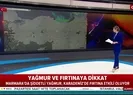 Yağmur ve fırtınaya dikkat
