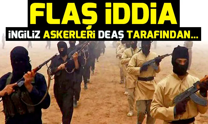 Flaş iddia: 2 İngiliz askeri DEAŞ tarafından...