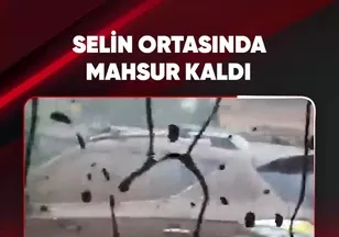 SELİN ORTASINDA MAHSUR KALDI