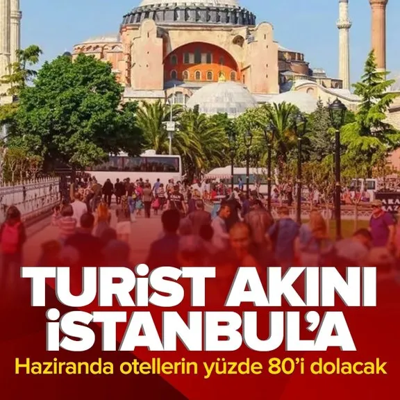 İstanbul’da turist yoğunluğu! Haziranda otellerin yüzde 80’i dolacak