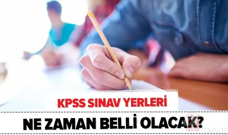 ÖSYM: KPSS sınav yerleri ne zaman açıklanacak? 2020 KPSS lisans sınavı ne zaman yapılacak? 1