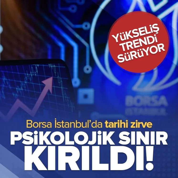 Borsa İstanbul’da tarihi zirve! Psikolojik sınır aşıldı