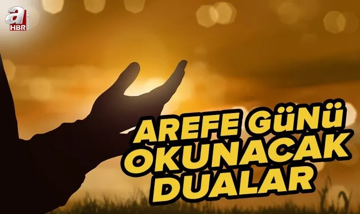Arefe günü okunacak dualar: Kurban Bayramı arefe günü hangi dualar okunur? Hz. Muhammed'in (S.A.V.) okuduğu dua!