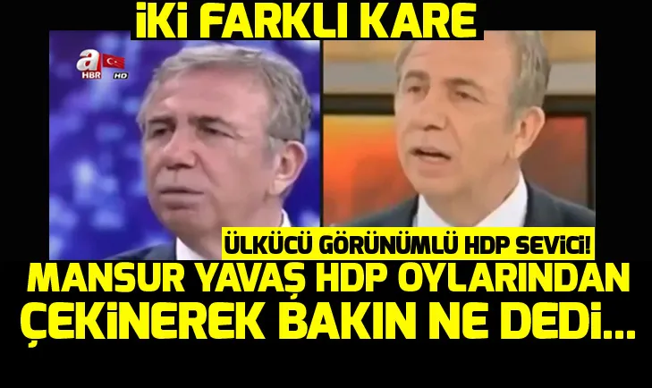 Mansur Yavaş HDP oylarından çekinerek bakın ne dedi...