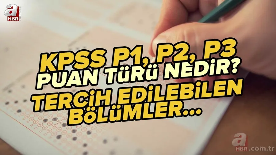 KPSS P1, P2, P3 puan türü nedir? P1, P2, P3 puan türü ile tercih edilebilen bölümler listesi | KPSS PUAN TÜRLERİ 1
