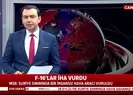 Bakanlık az önce duyurdu: F-16lar sınırda İHA vurdu