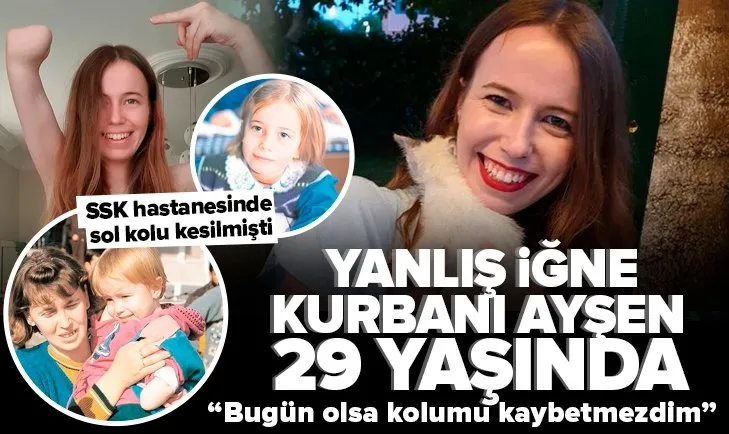 Yanlış iğne kurbanı Ayşen: Artık hastanelere korkmadan gidiyorum! 26 yıl önce SSK hastanesinde sol kolu kesilmişti