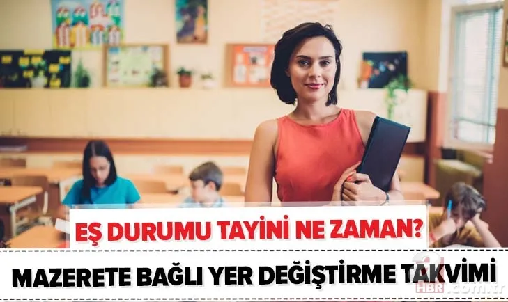 Öğretmenlerin eş durumu tayini 2020 ne zaman? MEB mazerete bağlı yer değiştirme özür grubu atamaları ne zaman? 1