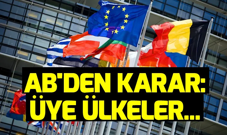 ABden karar! Üye ülkeler...