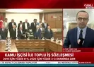 Bakan Selçuktan kamu işçisine zam oranıyla ilgili açıklama
