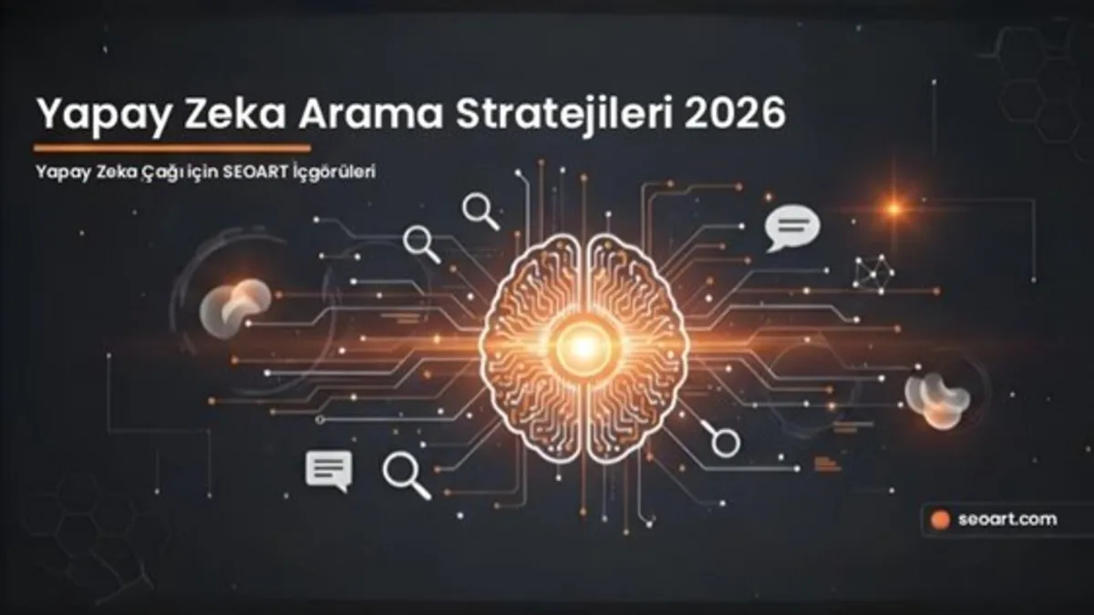 2026 ve Sonrası için SEOART’tan AI Search Stratejileri