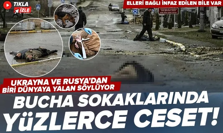 Ukrayna sokaklarında onlarca ceset! Elleri bağlı infaz edilen siviller var! Rusya yalanlıyor Ukrayna suçluyor