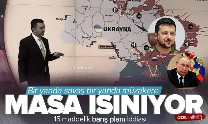 Rusya - Ukrayna savaşında çarpıcı iddia! Masa ısınıyor: 15 maddelik barış planı iddiası