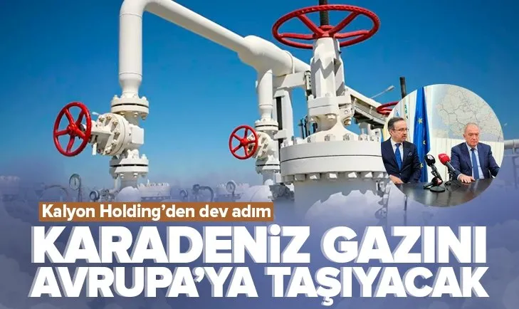 Kalyon Karadeniz gazını Avrupa’ya taşıyacak