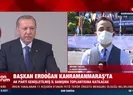 Başkan Erdoğan Kahramanmaraş’ta