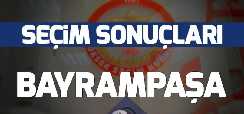 31 Mart Bayrampaşa yerel seçim sonuçları! Bayrampaşa'da yerel seçimi hangi parti kazandı?