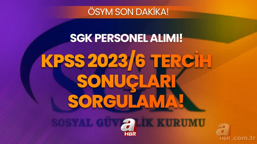 KPSS 2023/6 Tercih sonuçları ne zaman, kaç gün sonra açıklanır? SGK personel alımı için nefesler tutuldu! ÖSYM sonuç sayfası... 1
