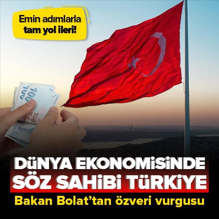 Dünya ekonomisinde söz sahibi Türkiye!