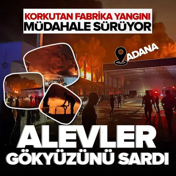 Adana’da korkutan fabrika yangını! Alevler gökyüzünü sardı | Ekiplerin yangına müdahalesi sürüyor