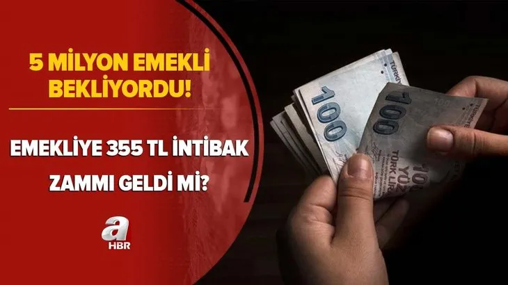 5 milyon emekli bekliyordu! Emekliye 355 TL intibak zammı geldi mi? Flaş gelişme...