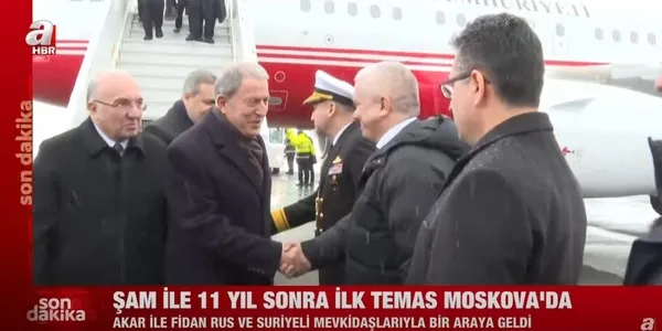 Bakan Akar ve MİT Başkanı Fidan Moskova’da: Suriye ile ilk resmi temas