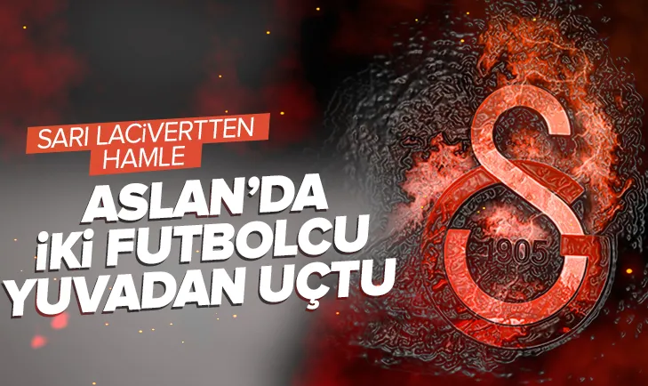 Galatasarayda 2 futbolcu yuvadan uçtu