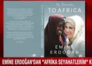 Emine Erdoğandan Afrika Seyahatlerim kitabı