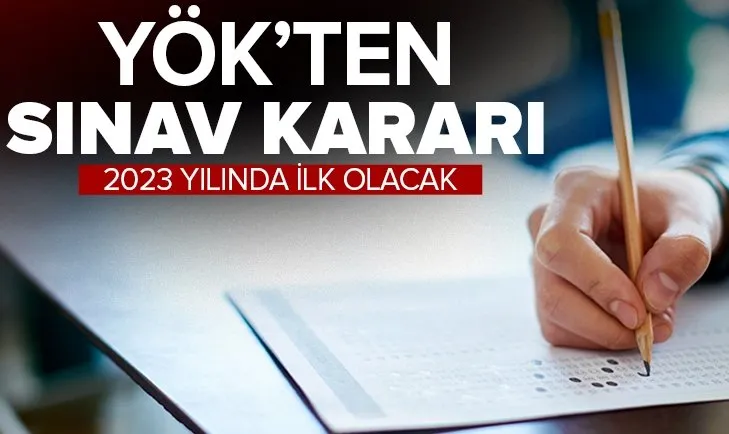 YÖK’ten son dakika sınav kararı! 2023 yılı itibarıyla zorunlu oluyor