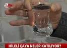 Gıda teröristlerinin yeni hedef çay! Hileli çay nasıl anlaşılır? Uzman isim canlı yayında anlattı |Video