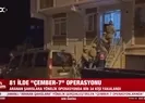 81 ilde ÇEMBER-7 Operasyonu
