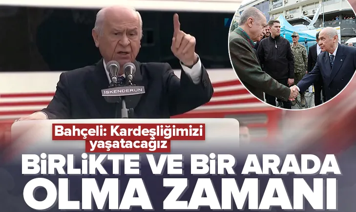Bahçeli: Birlikte ve bir arada olma zamanı