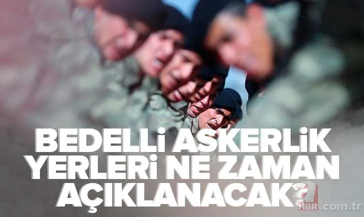 Bedelli askerlik yerleri açıklanıyor... 2023 bedelli askerlik yerleri ve sevk tarihi ne zaman açıklanacak? Sevk belgesi... 1