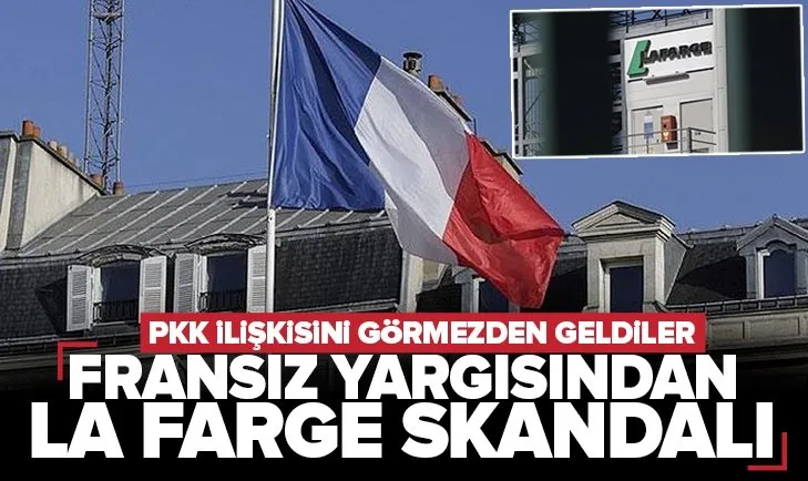 Fransız yargısından skandal La Farge kararı! Terör örgütü PKK ile kirli ilişkiyi görmezden geldiler