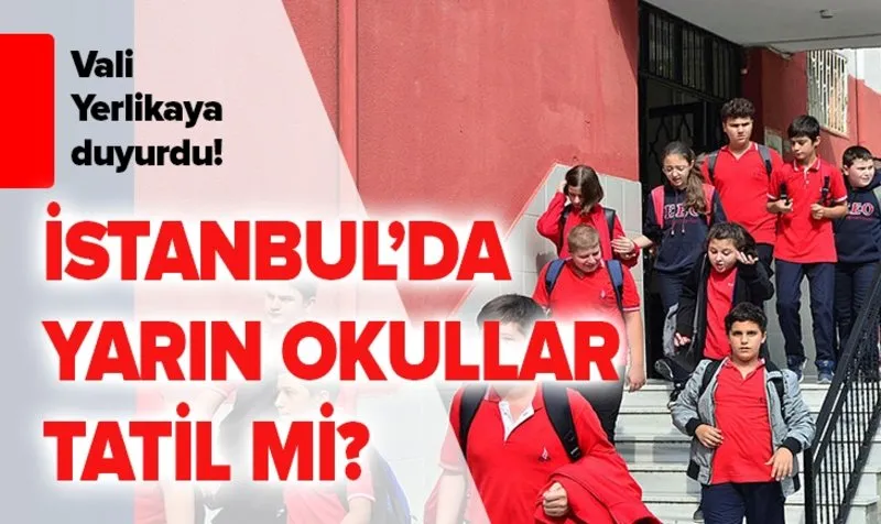 27 Eylul Cuma Istanbul Okullar Tatil Mi Istanbul Valiligi Son Dakika Aciklamasi Istanbul Da Yarin Okullar Tatil Mi
