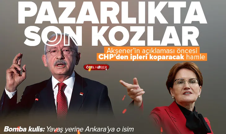CHP ile İYİ Parti arasında pazarlıkta son kozlar