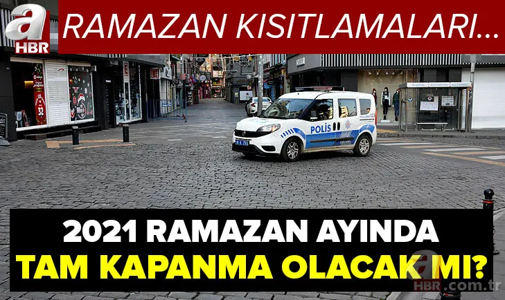 Kabine toplantısı son dakika: Tam kapanma olacak mı? 2021 Ramazan'da tam kapanma var mı? Kısıtlamalar... 1