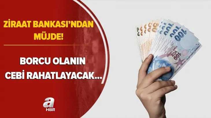 Ziraat Bankası'ndan müjde! Borcu olanın cebini rahatlatacak! Faizler siliniyor...