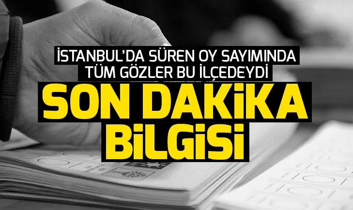 En çok geçersiz oyun olduğu Ümraniyede son durum! İstanbul oy sayımı son dakika