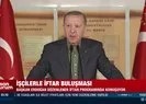 Başkan Erdoğan’dan İşçilerle İftar Buluşması programında önemli açıklamalar