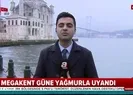İstanbul’da yağmur var sıcaklıklar düşüyor