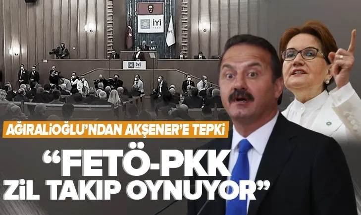 Yavuz Ağıralioğlu’ndan Meral Akşener’e tepki: FETÖ-PKK zil takıp oynuyor