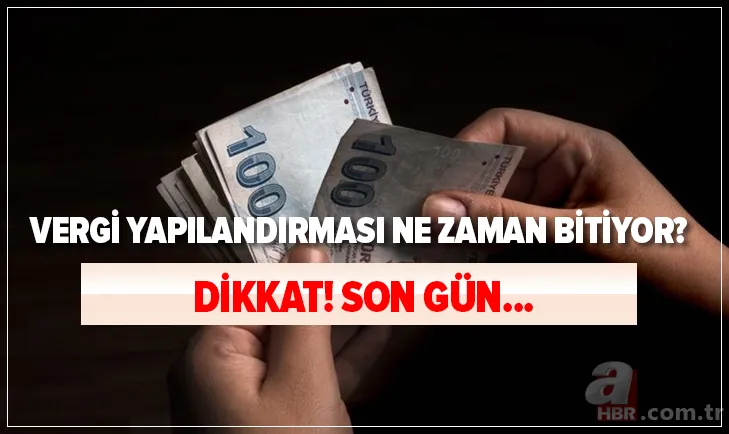 Vergi yapılandırması ne zaman bitiyor? Vergi yapılandırması nereden, nasıl yapılır? Son gün... 1
