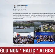 İmamoğlu’nun Haliç algısı