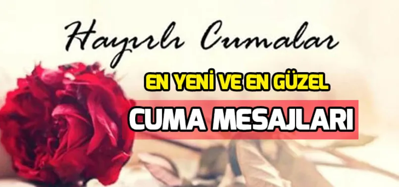 Cuma mesajları ile sevdiklerinizi hatırlayın! En güzel ve en yeni Cuma mesajları (22 Şubat 2019)