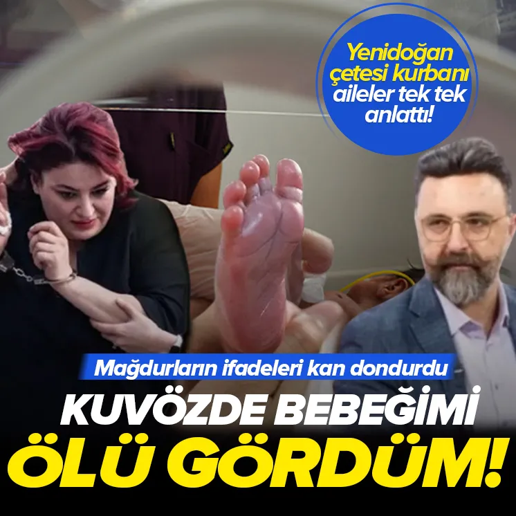 Yenidoğan mağdurlarının ifadeleri kan dondurdu