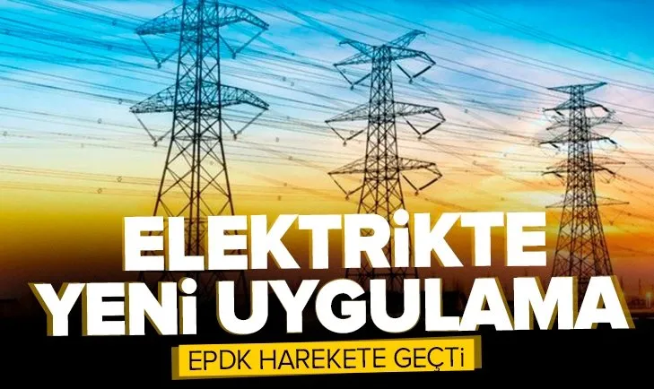 Elektrikte yeni uygulama! EPDK harekete geçti: Vatandaşın mağduriyeti giderilecek